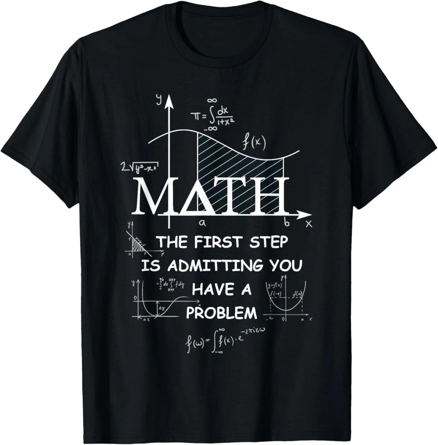 Math The First Step is Admitting You Have A Problem Men T-Shirt 4XL