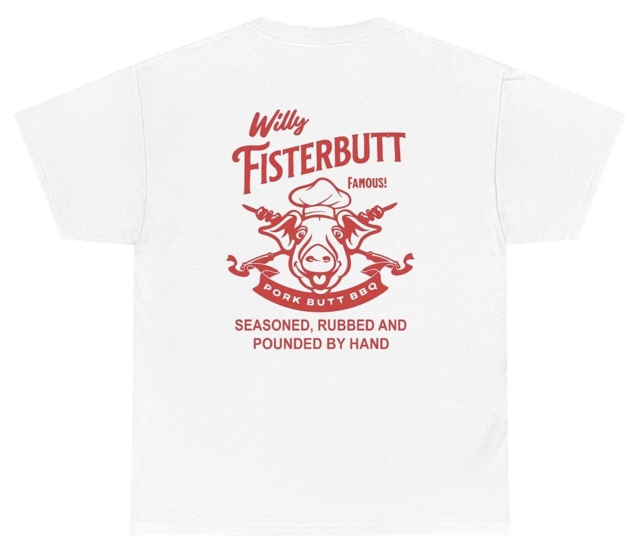 

Willie Fisterbutt BBQ T Shirt Funny Sayings Adult Humor Inappropriate Gen Z Tee L
