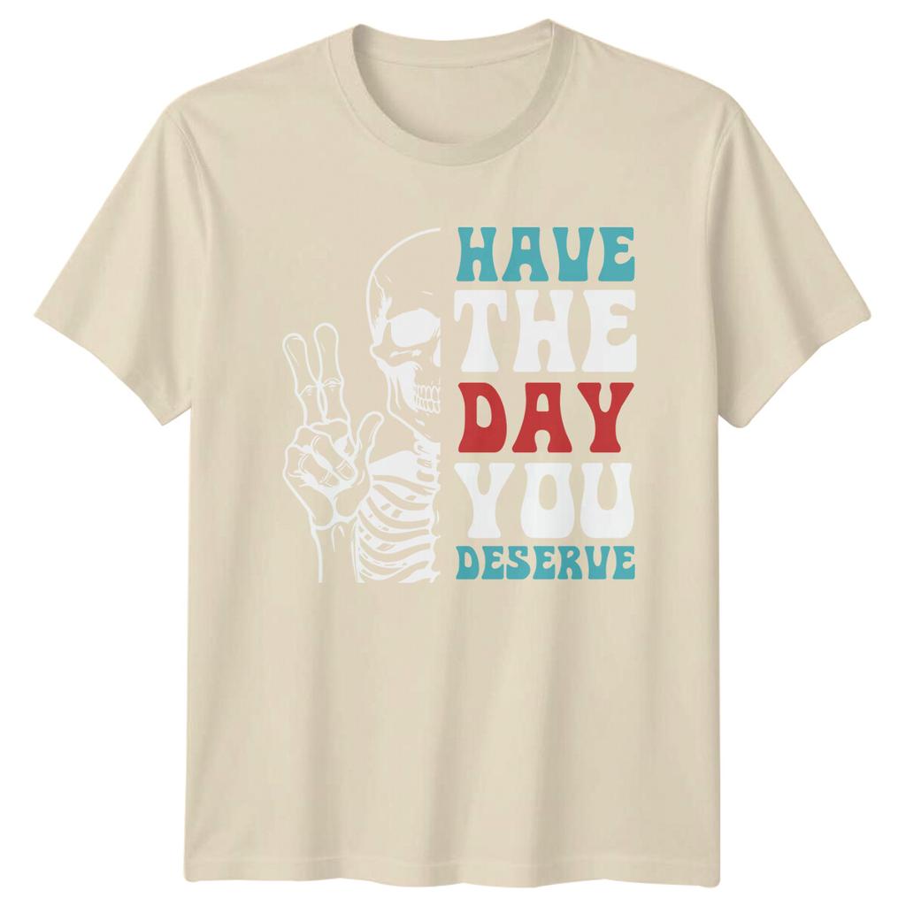 Have The Day You Deserve Skeleton Peace Hand Graphic TShirt a