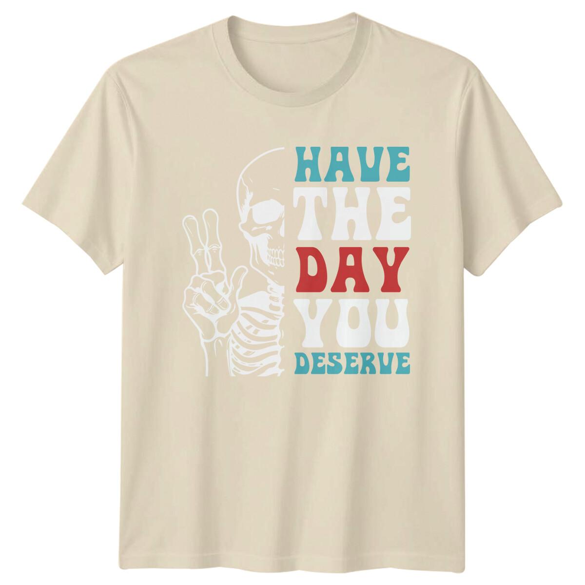 Have The Day You Deserve Skeleton Peace Hand Graphic T-Shirt -a XXXL
