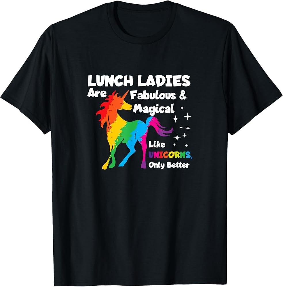 Lunch Ladies Are Fabuluos & Magical Unicorn Gift T-Shirt Unisex T-Shirt M