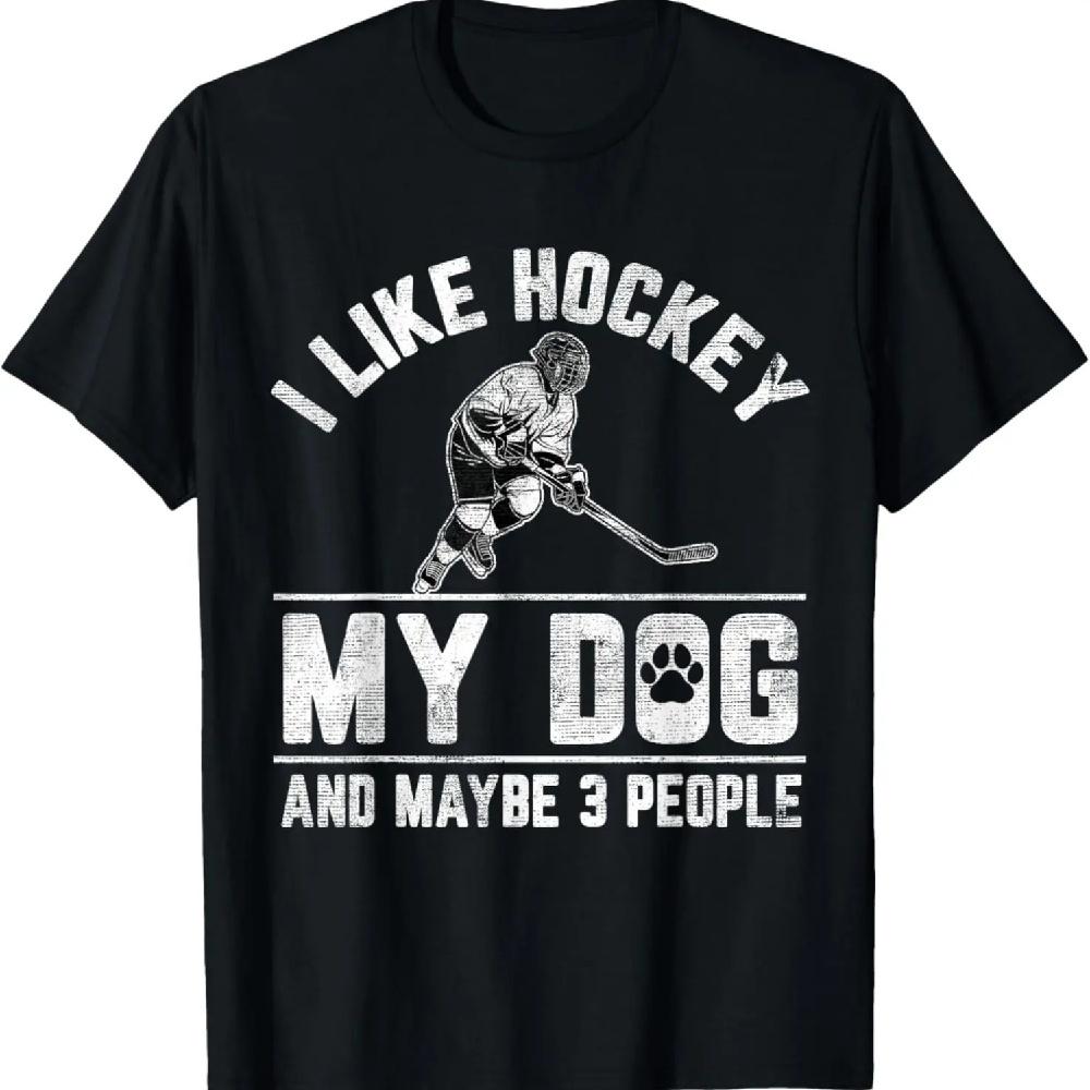 I Like Hockey My Dog And Maybe 3 People Funny Saying T-Shirt