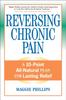 The Reversing Chronic Pain : A 10-Point All-Natural Plan for Lasting Relief Book