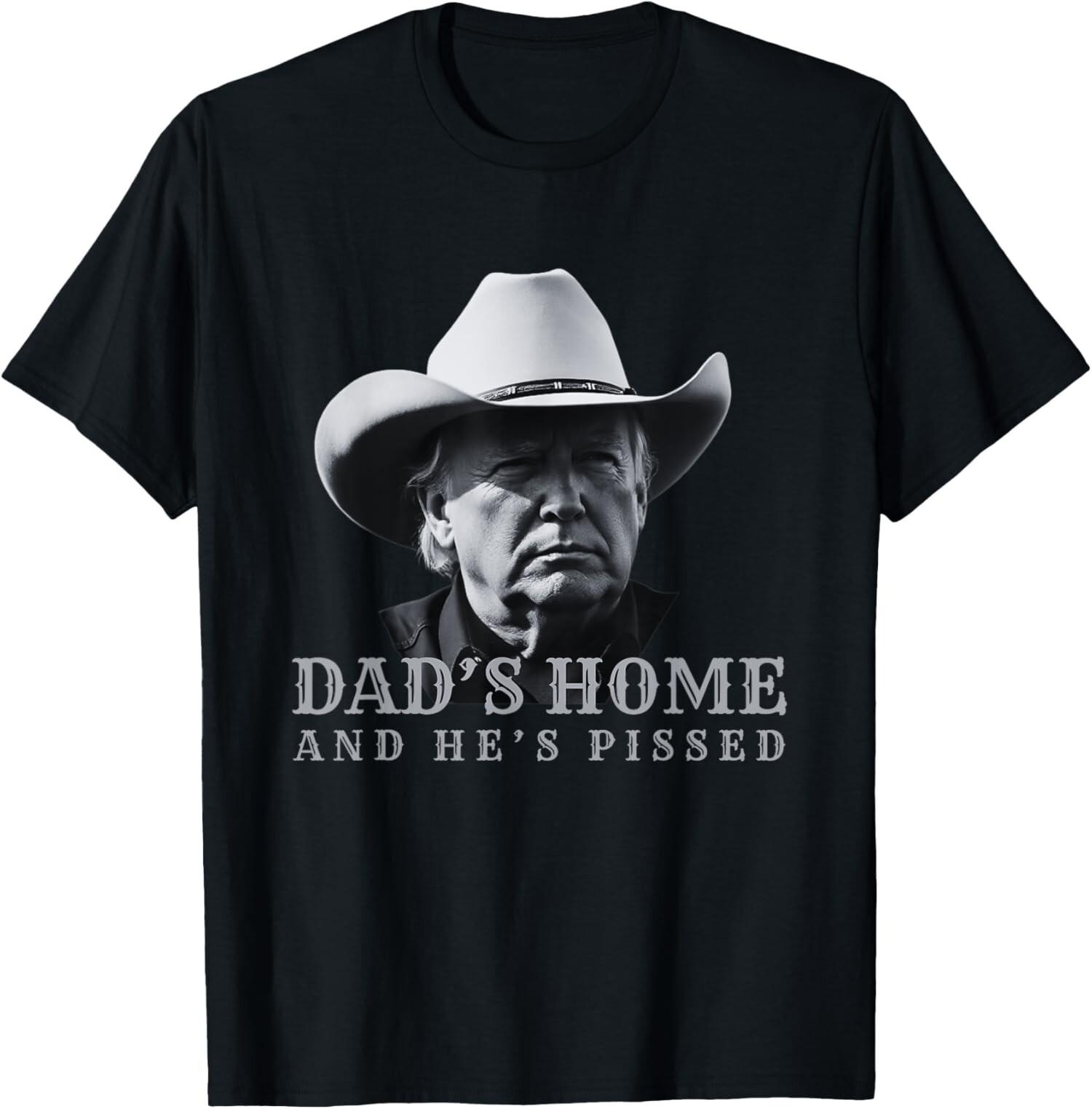 New Dad s Home And He s Pissed Dark Maga Trump Unisex T-Shirt S