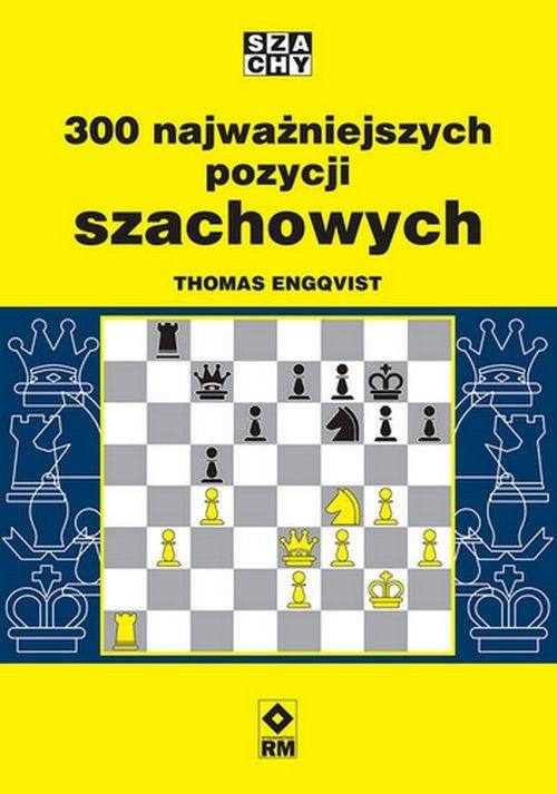 The 300 Most Important Chess Positions