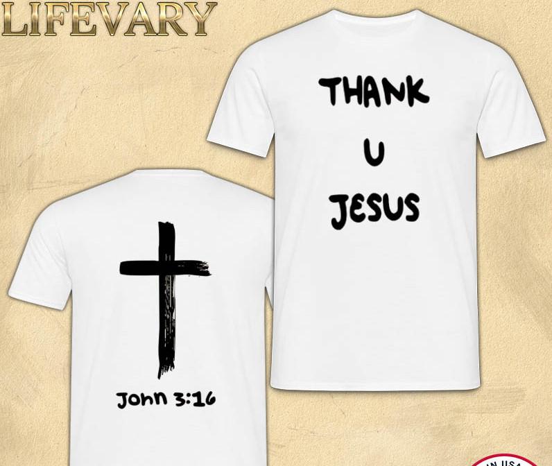 Thank U Jesus John 3 16 Merch Store T-Shirt shirt S