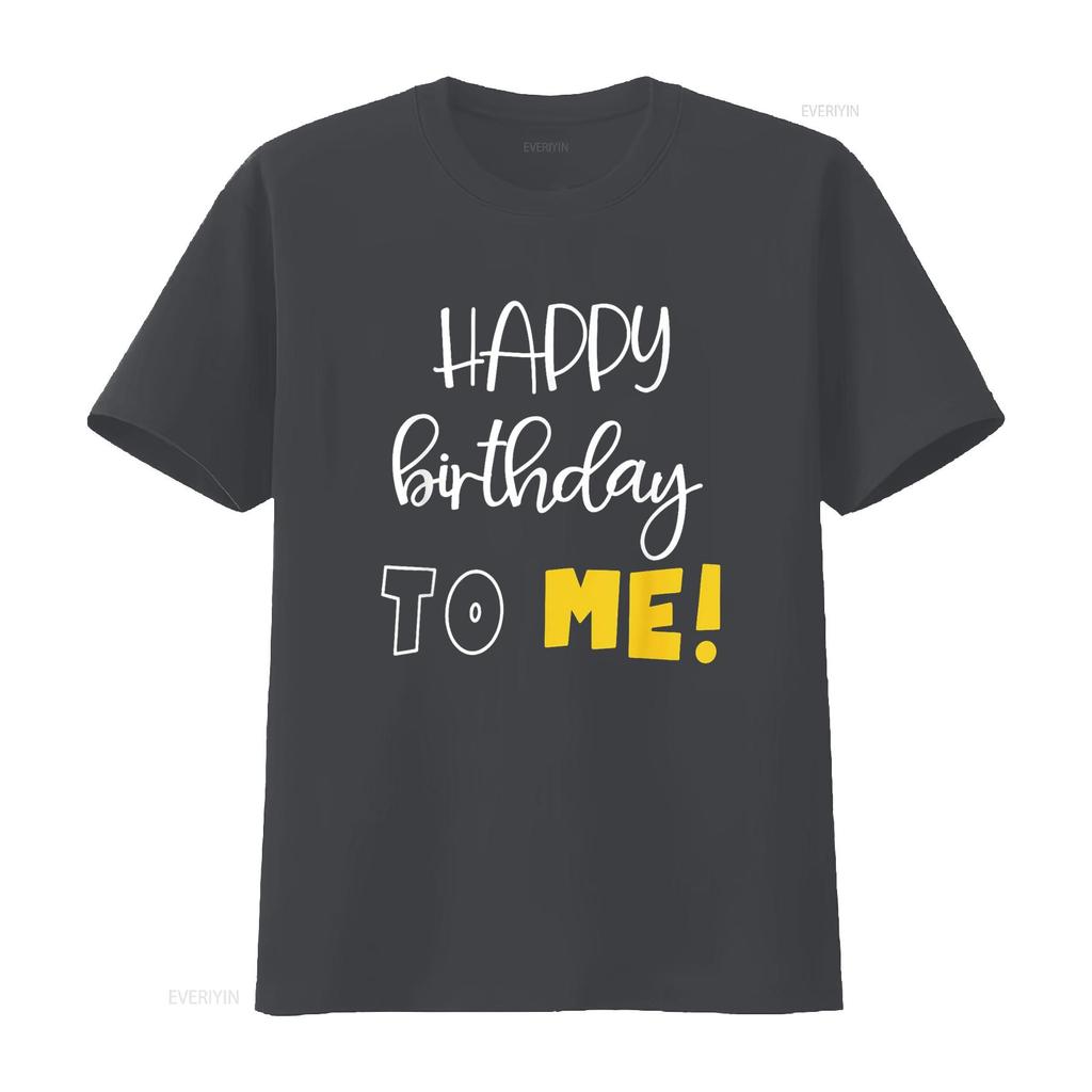 HAPPY BIRTHDAY TO ME Funny T Shirt vintage Washed streetwear Casual designer clothes Comfortable Top For Everyday Wear