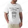 First I Need Coffee Printed Men T Shirt Clothing Coffee Humor Saying Funny Gift Men Women Tshirts Tops Camiseta Cerveza Hombre