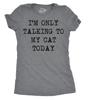 Funny Cat Mom T-Shirt, I'm Only Talking To My Cat Today