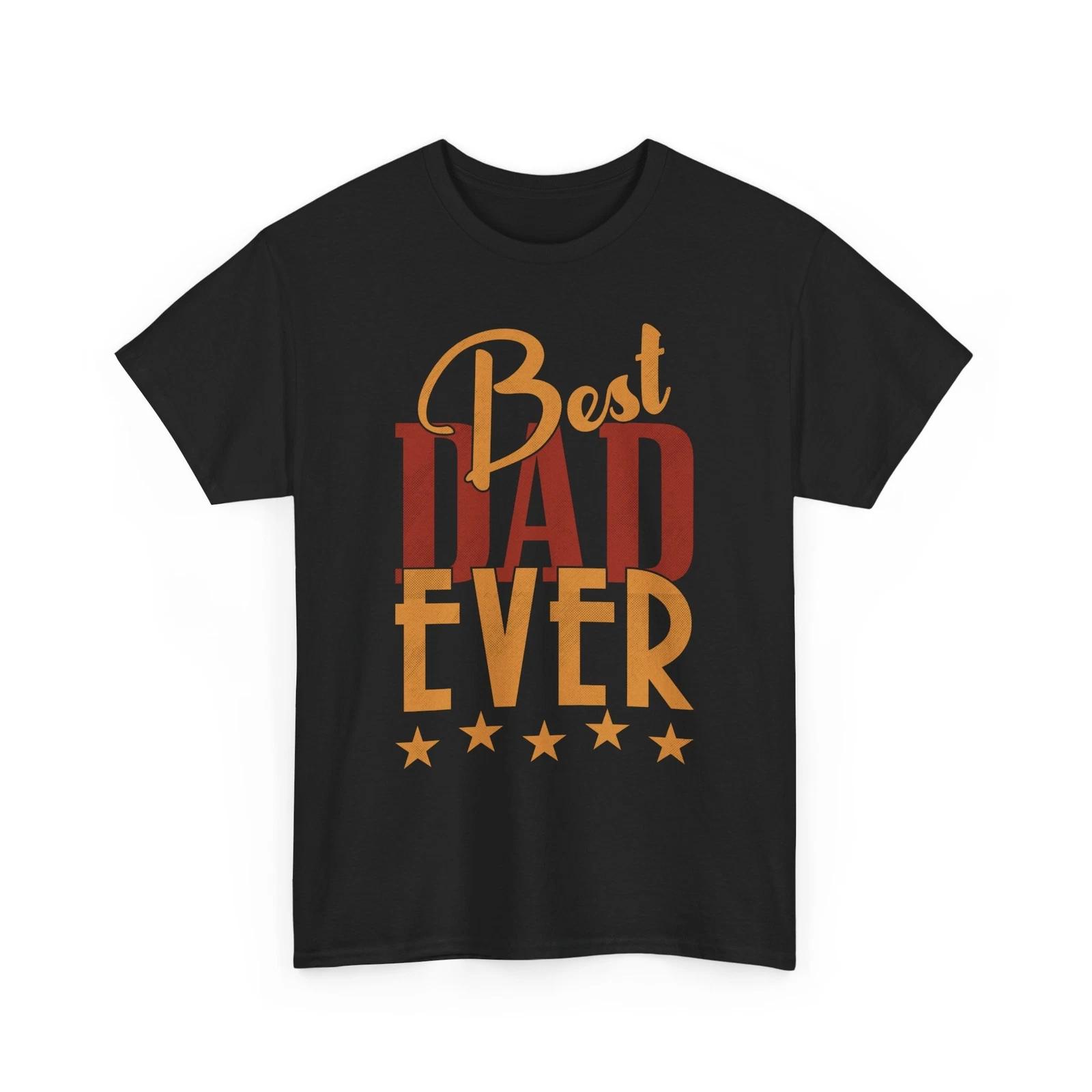 Best Dad Ever 100% Cotton T-shirt Mens Womens Tees Top, Father s Day shirt, Dad 100% Cotton T-shirt Mens Tees Top gift, Dad life apparel, M