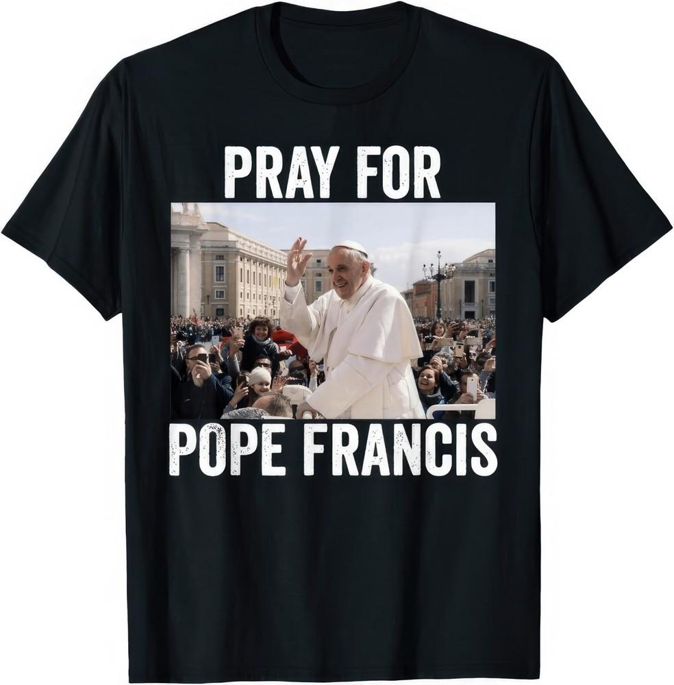 Pray For Pope Francis Christian Catholic T Shirt