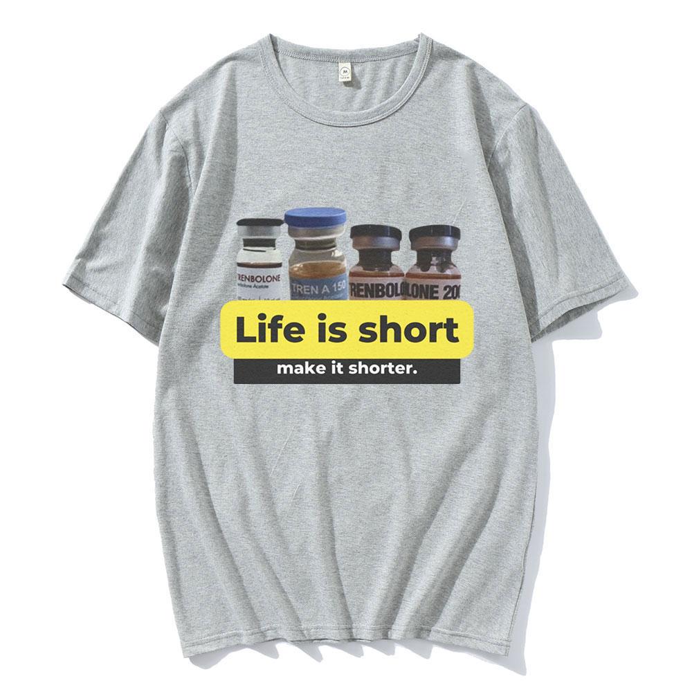 Life Is Short Make It Shorter Tren Meme Trenbolone T-shirt Men Women Funny Gym Short Sleeve T-shirts 100% Cotton Casual T Shirt