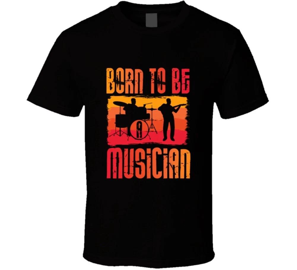 Born To Be A Musician Rock And Roll Gift Music T Shirt 3XL
