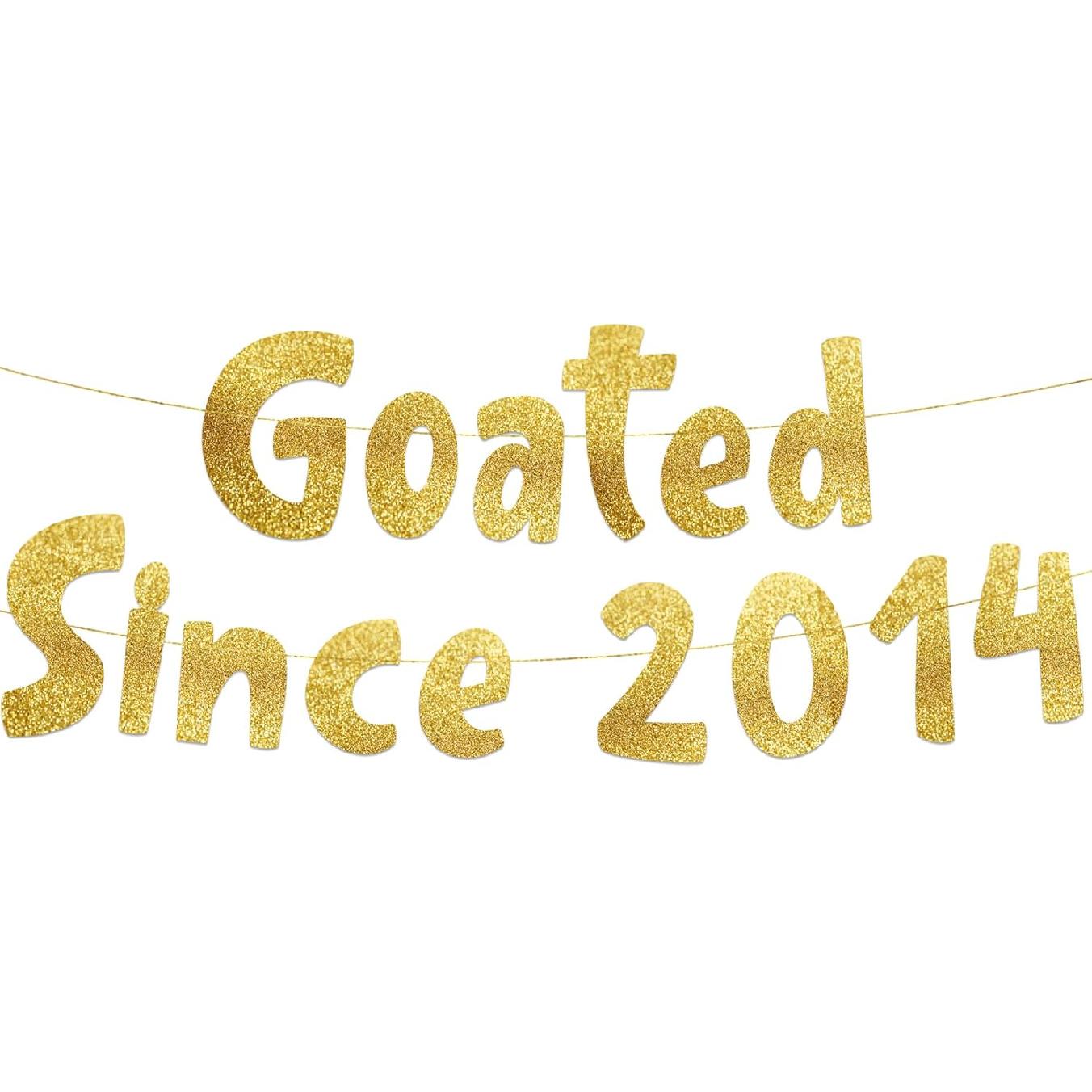 Goated Since 2014 Gold Glitter Banner - 12th Birthday and Anniversary Party Decorations