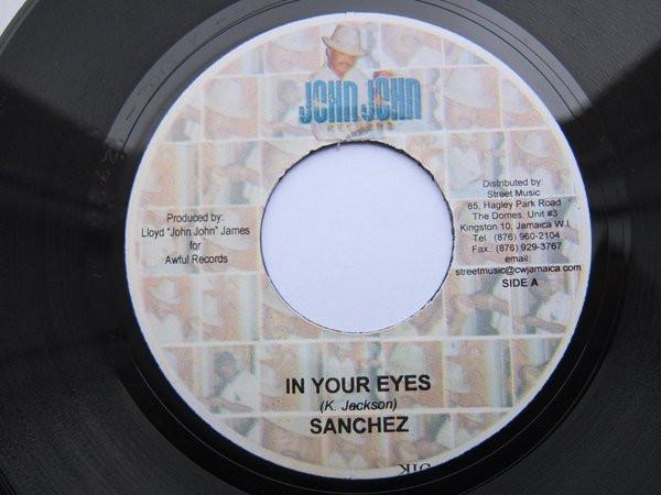 7inch Record SANCHEZ - In Your Eyes NONE John John Recor 2007 Jamaica Reggae, Ska & Dub Used