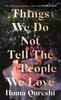 Things We Do Not Tell the People We Love by Huma Qureshi Paperback Book 9781529368697