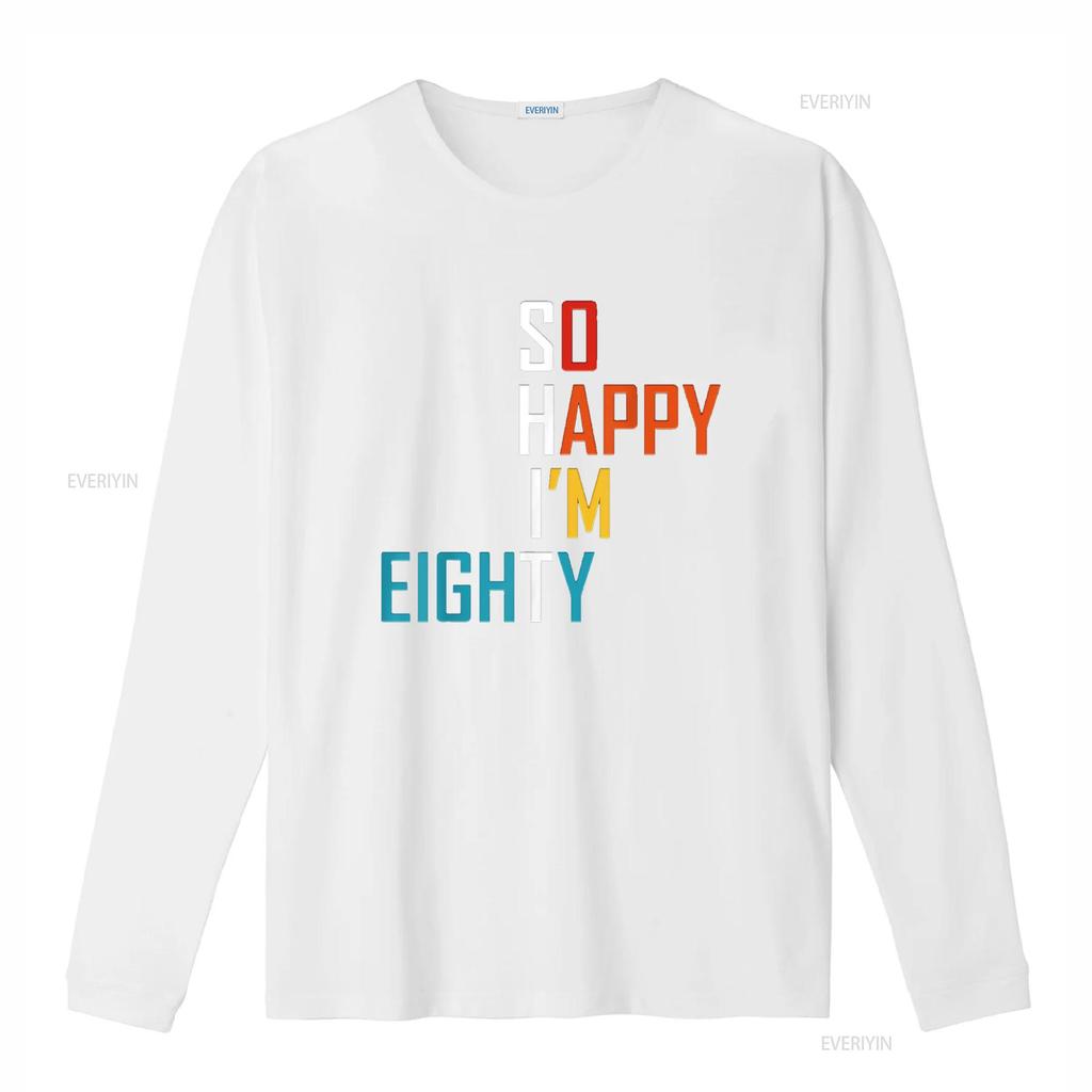 So Happy I M Eighty Gag 80 Year Old Funny 80th Birthday T Shirt Vintage Washed Casual Stylish Stretched Designer Clothes