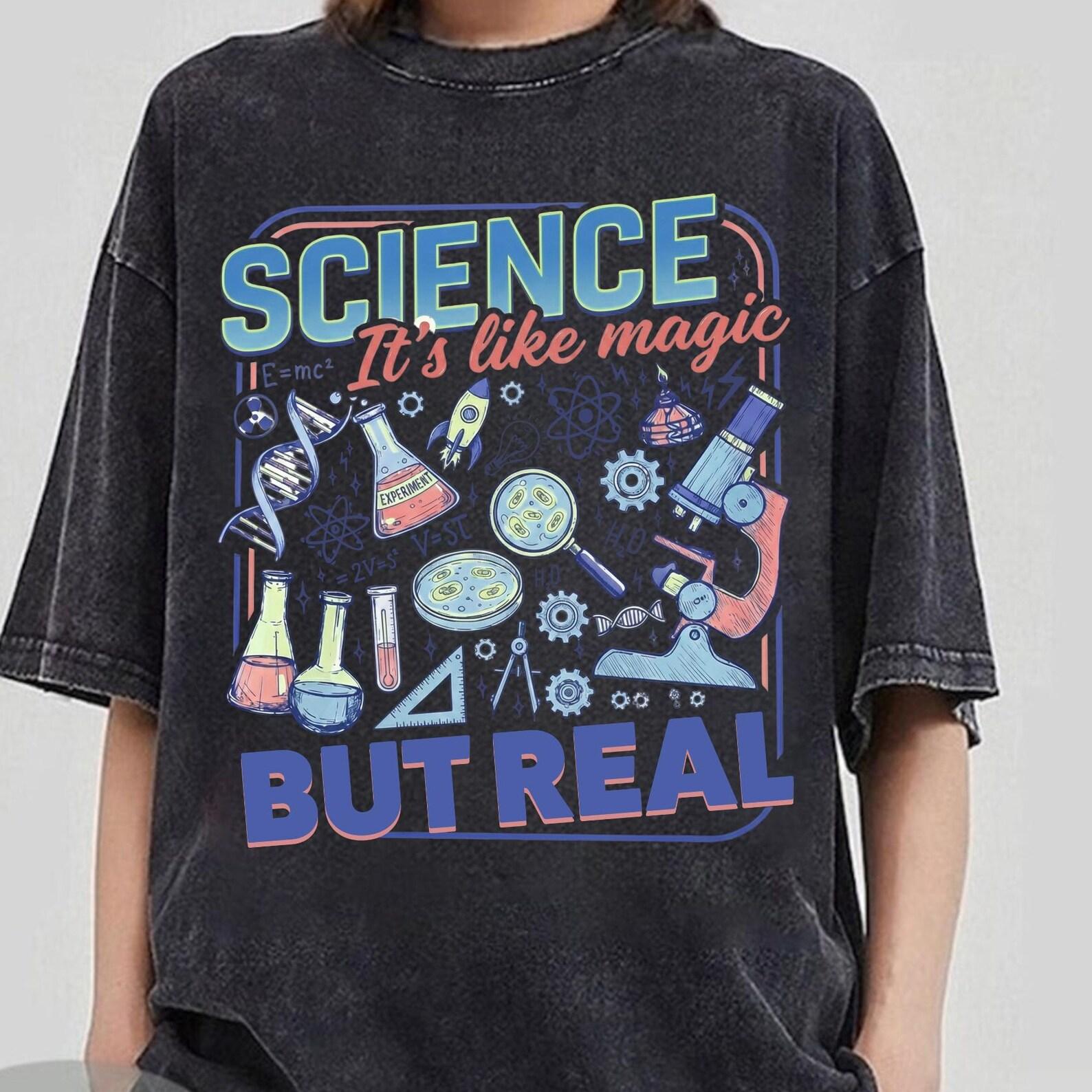 Science It s Like Magic But Real Shirt, Science Teacher Tshirt, Women In Science Shirts, Nerdy Teacher Tee, Teacher Appreciation Shirt L