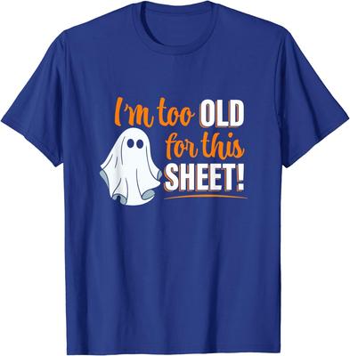 I'm Too Old For This Sheet Halloween Funny Ghost Gift Unisex T-Shirt