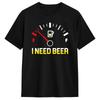 I Need A Beer T Shirt Unisexs Pure Cotton Casual TShirts Crewneck Fuel Gauge Tee Shirt Short Sleeve Clothes Party