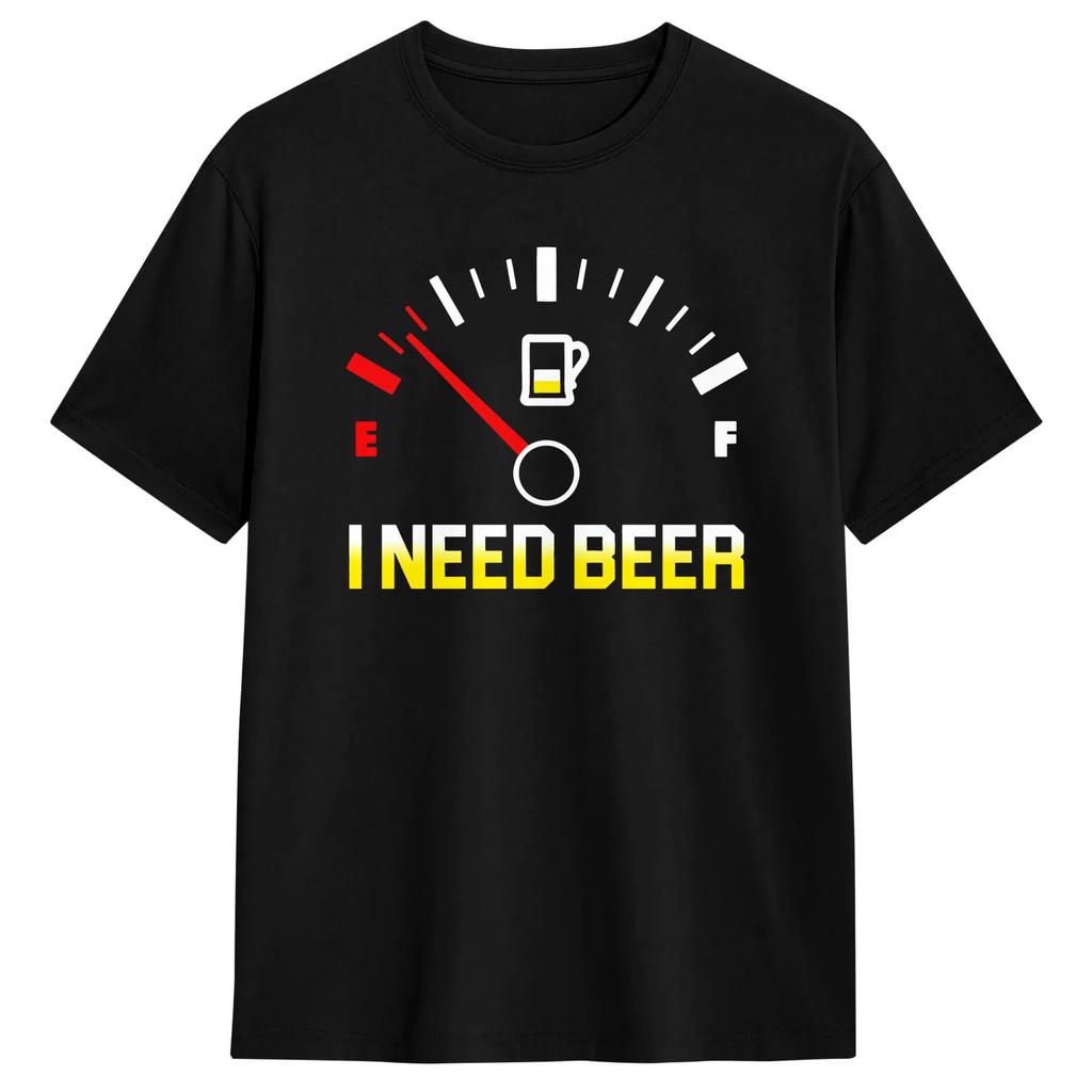 I Need A Beer T Shirt Unisexs Pure Cotton Casual TShirts Crewneck Fuel Gauge Tee Shirt Short Sleeve Clothes Party