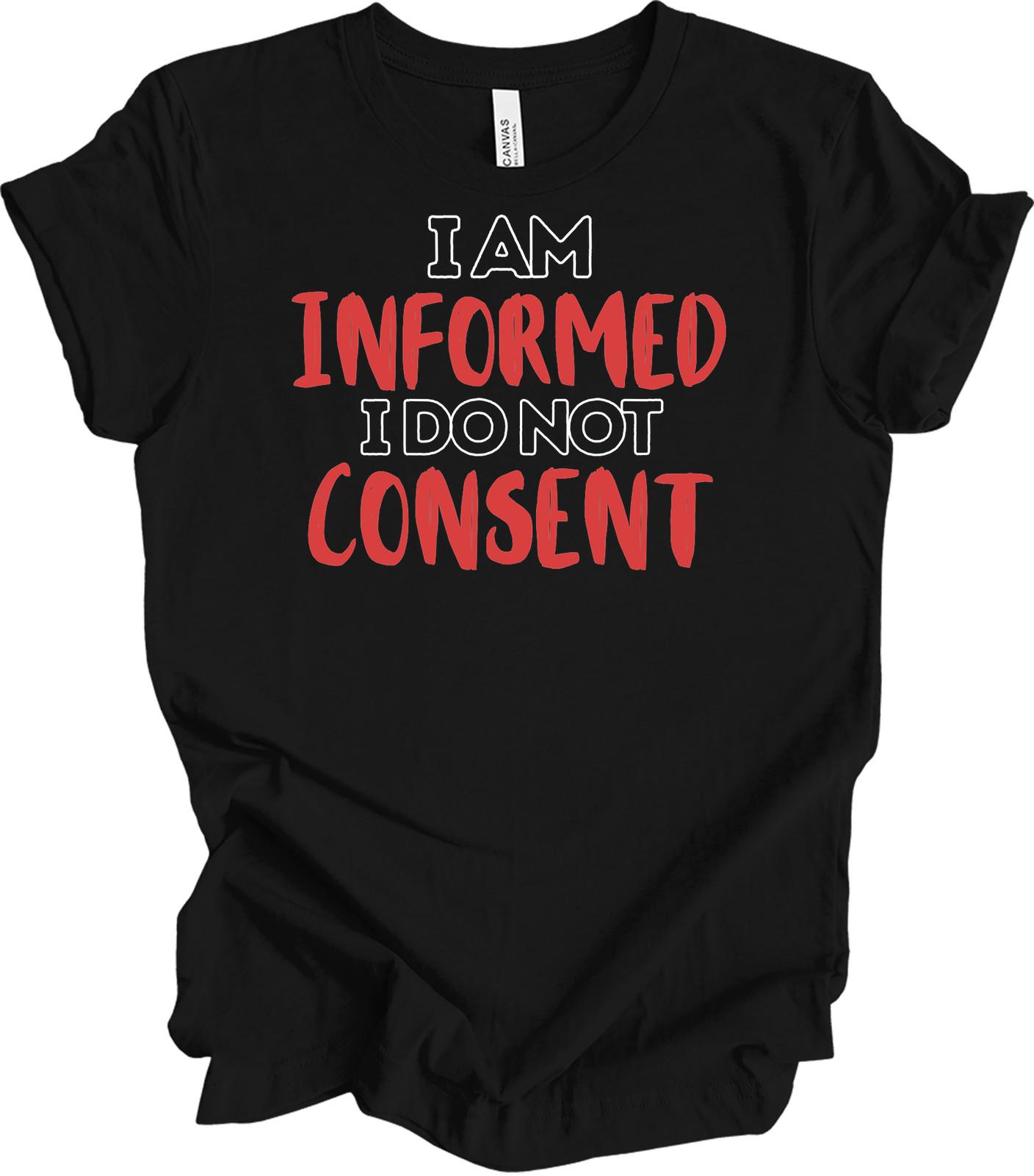 I Am Informed I Do Not Consent T-Shirt - Medical Freedom Tee XL