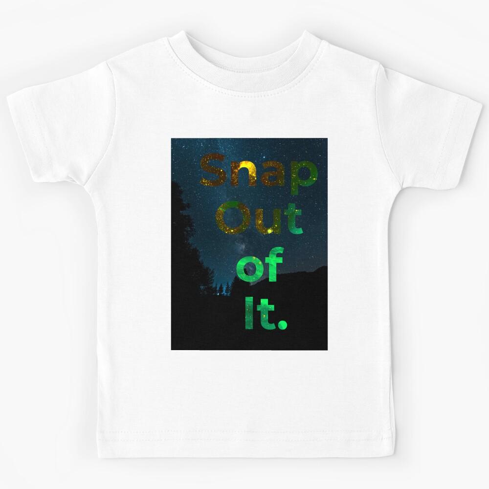 Snap out of it Kids T-Shirt 110