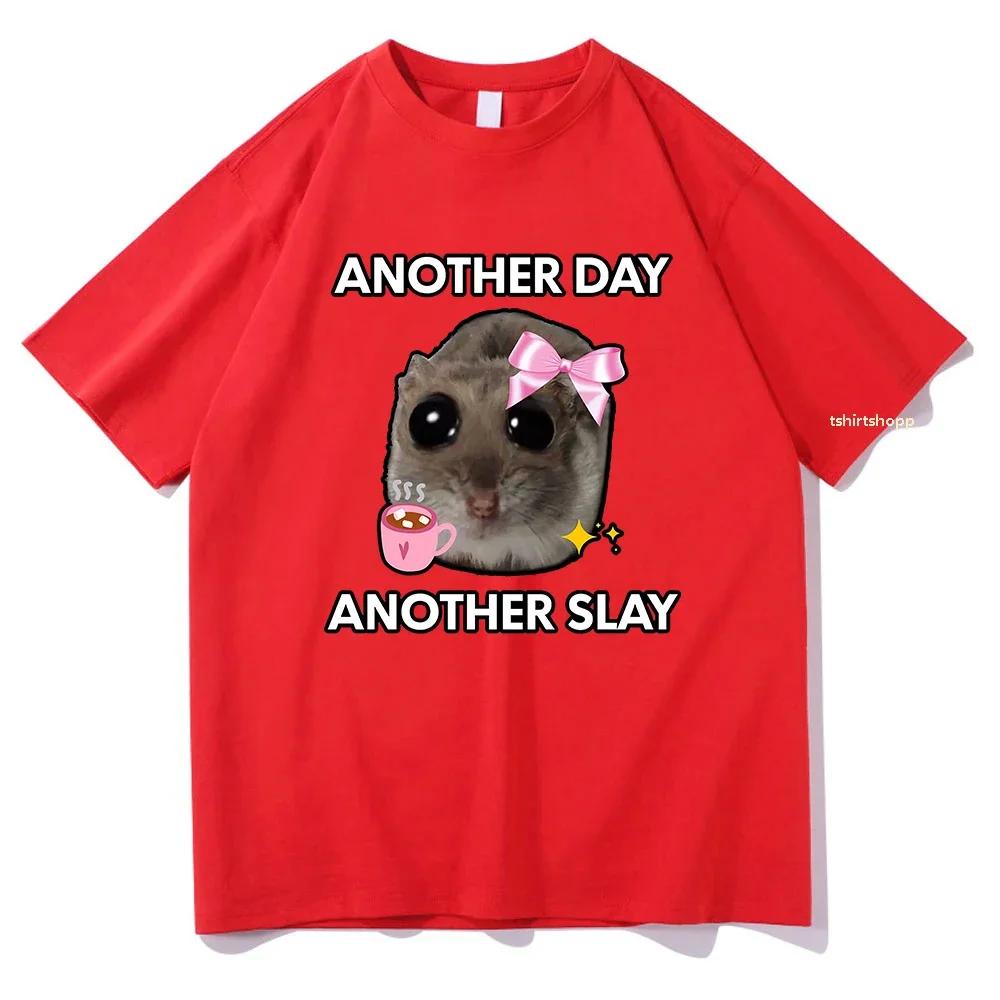 

Sad Hamster Another Day Another Slay T Shirts Lovely Men/Women Clothing Harajuku Aesthetic Tops Cotton Tshirt Unisex Streetwear XXXL