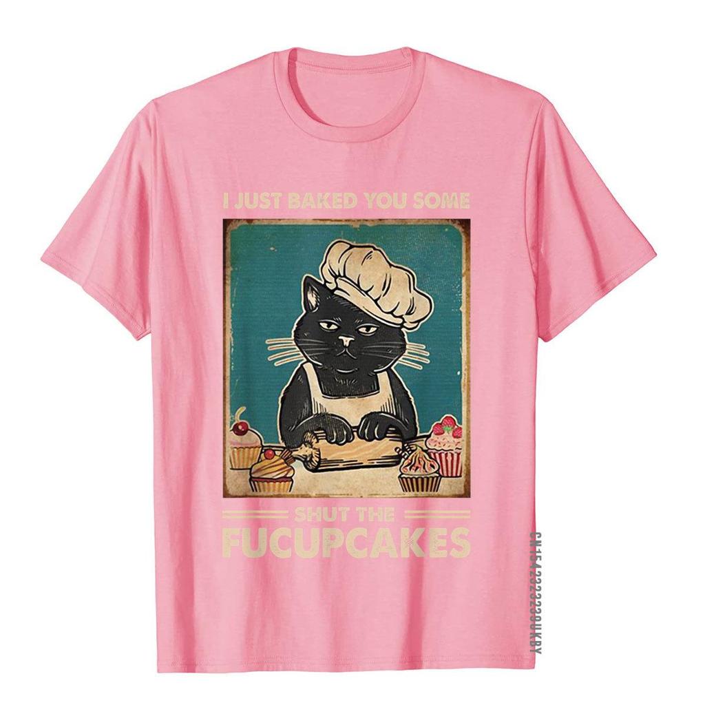 Vintage I Just Baked You Some Shut The Fucupcakes Funny Tees T-Shirt Cotton Tops T Shirt Camisa Discount Printed On T Shirt
