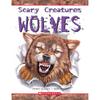 Scary Creatures of the Wolves Describes the Appearance and Behavior of Wolves and