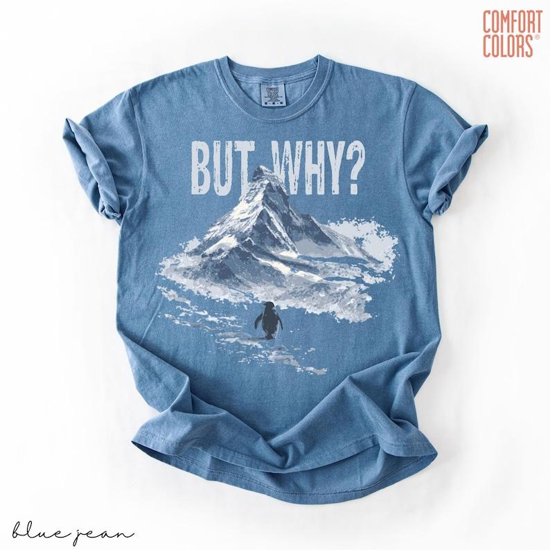 

But Why Penguin Shirt Sad Penguin with Mountains but why Shirt 3XL