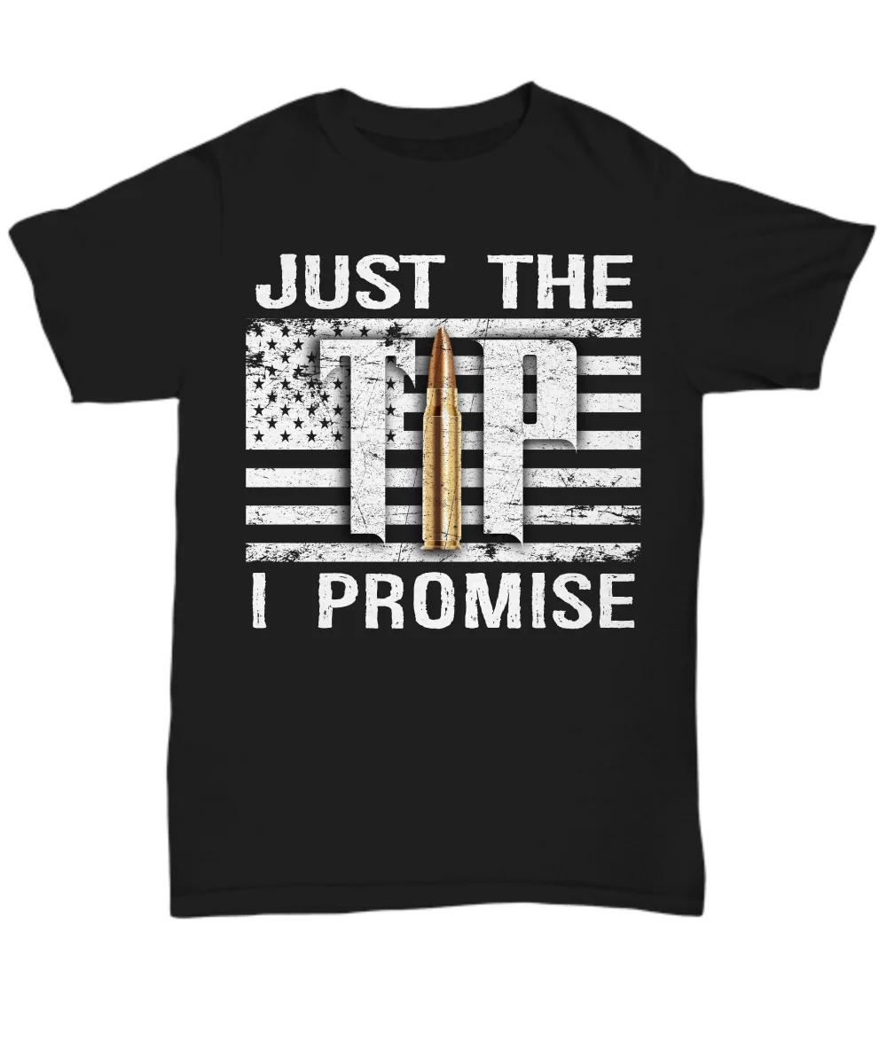 

Just The Tip I Promise Funny Gun Right 2nd Amendment T-Shirt 100% Cotton O-Neck Short Sleeve Casual Mens T-shirt Size S-3XL 4XL