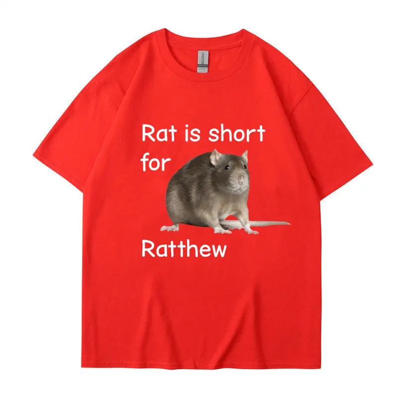 Rat Is Short for Ratthew Meme Graphic T-Shirt Men Women Oversized Funny Joke Short Sleeve Cotton Casual T Shirt Streetwear Gifts
