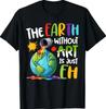 Earth Without Art Is Just Eh Artist Art Teacher T-Shirt