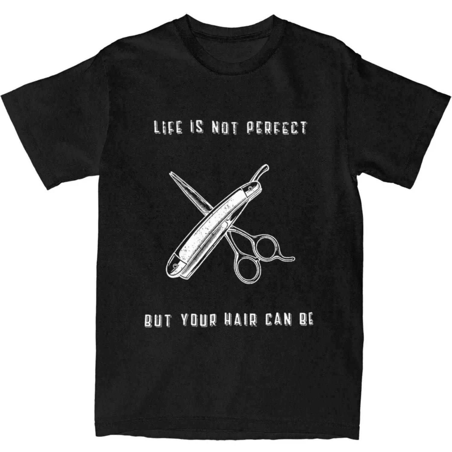 

Novelty Funny Barber T-Shirts s Pure Cotton Life Is Not Perfect But Your Hair Can Be Quote Tees Shirt Original Clothes S чёрный