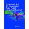 Hematopoietic Stem Cell Transplantation for the Pediatric Hematologist/Oncologist