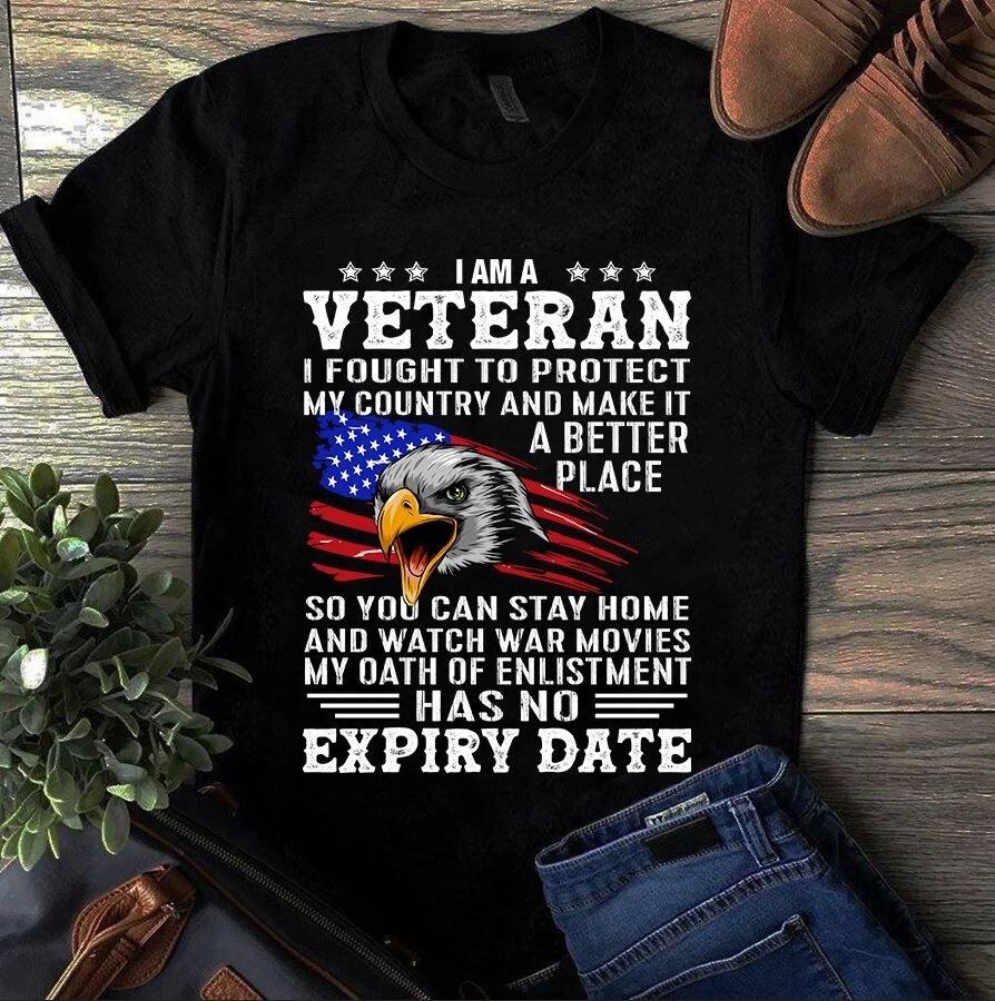 I Am a Veteran I Fought to Protect My Country and Make It Better Men s and Women s T-shirts XXXXL