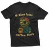 Coffee First Halloween Funny Zombie Monster Caffeine Lover TShirt Unisex T-Shirt