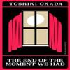 The End of the Moment We Had by Toshiki Okada Paperback Book 9781805331438