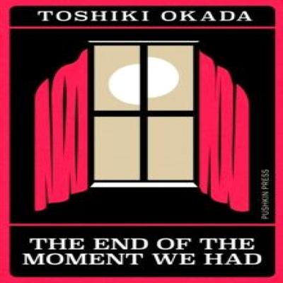 The End of the Moment We Had by Toshiki Okada Paperback Book 9781805331438