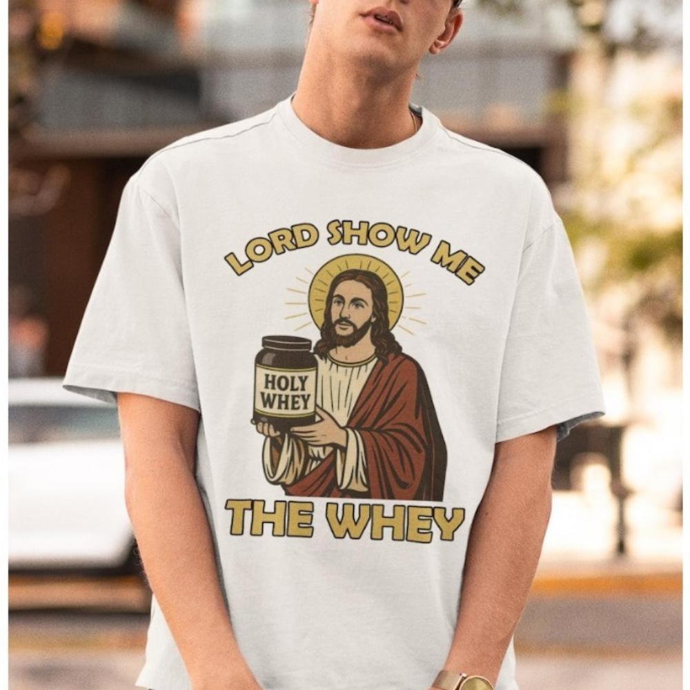 Lord Show Me The Whey Tshirt Jesus Holy Whey Tshirt Gym Tops Workout Jesus Tops Christian Clothing O-neck High Quality Cotton