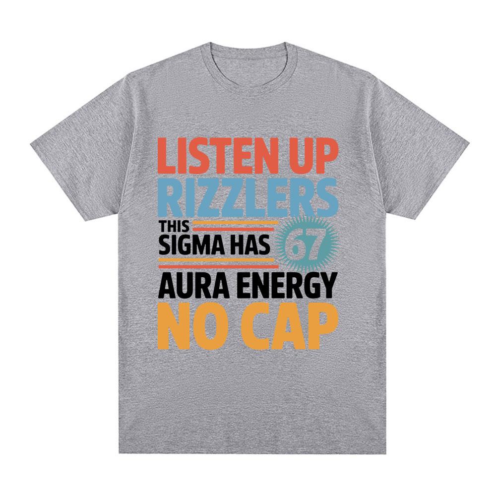 Listen Up Rizzlers This Sigma Has 67 Aura Energy No Cap Funny Letter Tshirt Unisexs Cotton Casual Short Sleeve T Shirt Streetwear