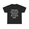Chemist Have All The Elements Funny Graphic Shirt Retro Unisex Heavy Cotton Tee