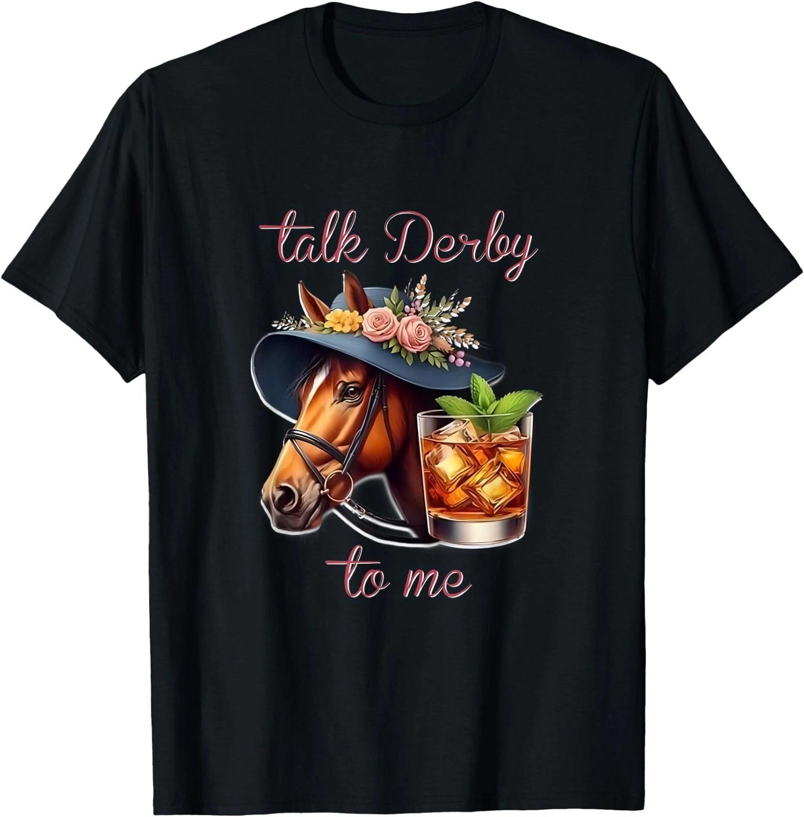 Talk Derby To Me Funny Horse Racing Bourbon Derby Day T-Shirt , Unisex Tee XXXXL