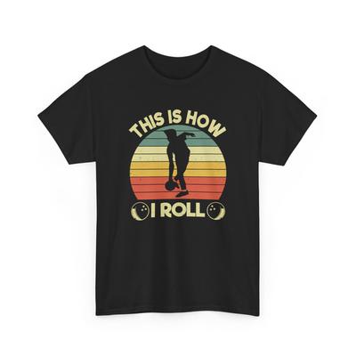 Bowling Shirt, Bowler This Is How I Roll Bowling Lovers Men Dad T-Shirt