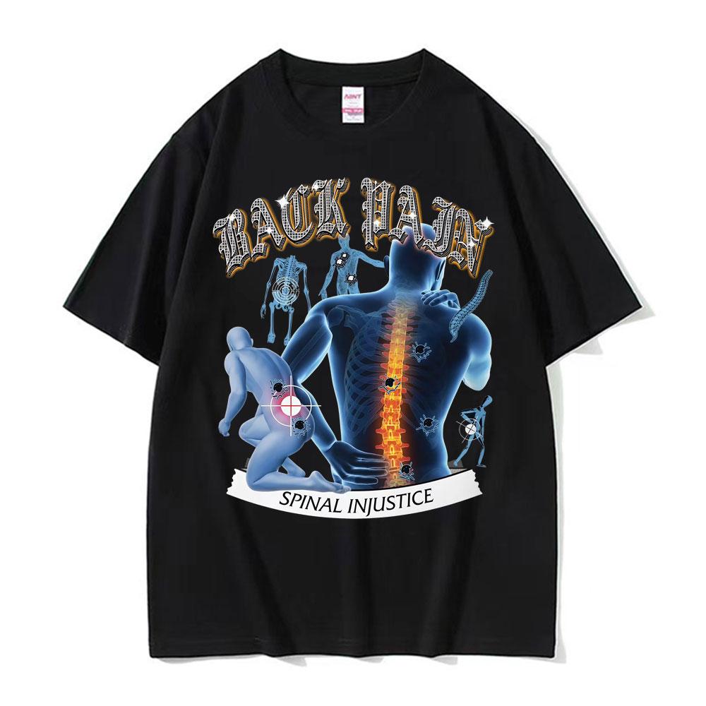 Funny BACK PAIN Spinal Injustice Meme Tshirts Men Women Vintage Humor Oversized Tshirt Summer Cotton ONeck T Shirt Streetwear