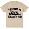 Funny A Guy Like Me Is Hard To Find Meme T Shirt Unisex Unisex Fashion Humor Vintage Short Sleeve Oversized Cotton Oneck Tshirts