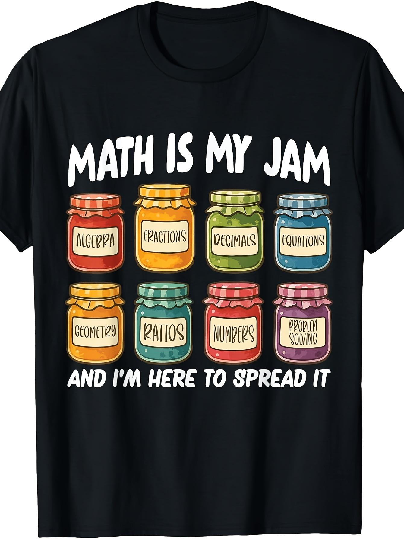 Math Is My Jam - Funny Math Teacher T-Shirt S