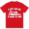 Funny A Guy Like Me Is Hard To Find Meme T Shirt Unisex Unisex Fashion Humor Vintage Short Sleeve Oversized Cotton Oneck Tshirts