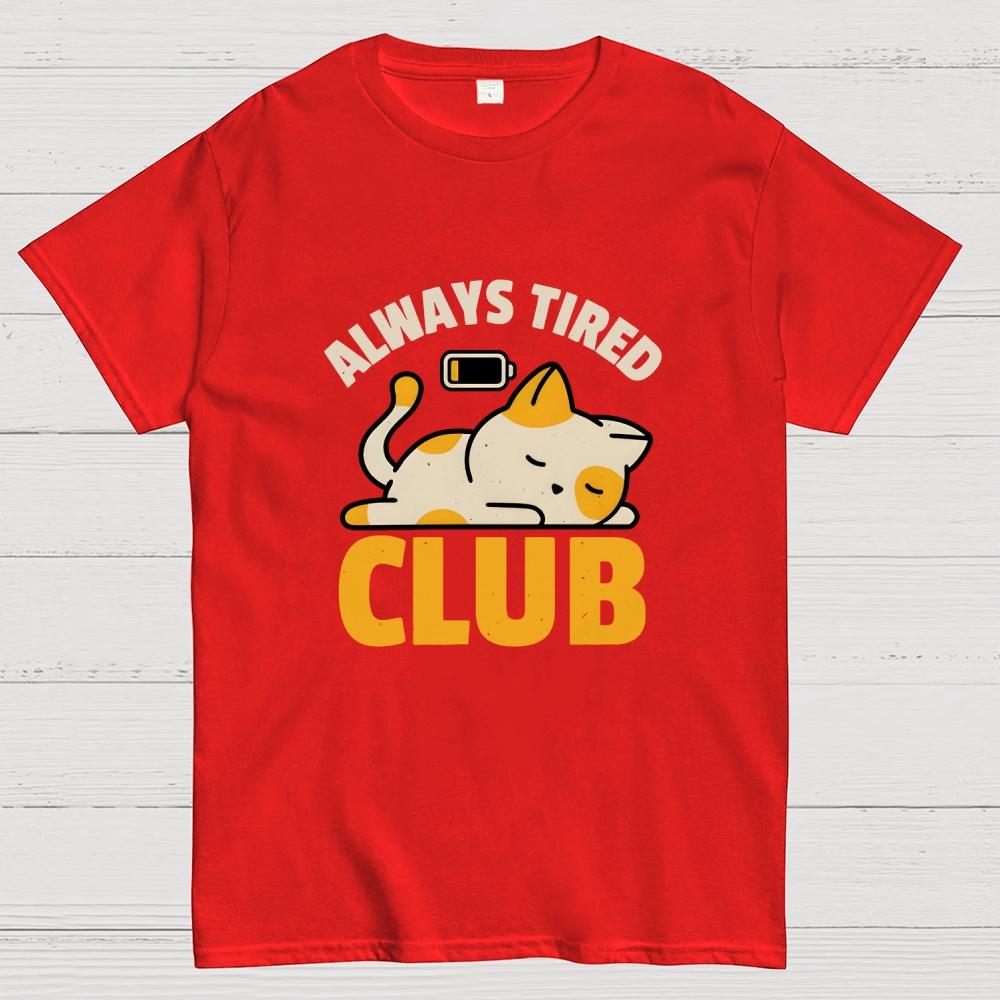 Always Tired Club Cotton Casual Cool Loose T-Shirt